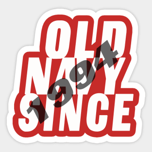 old navy since 1994 Sticker